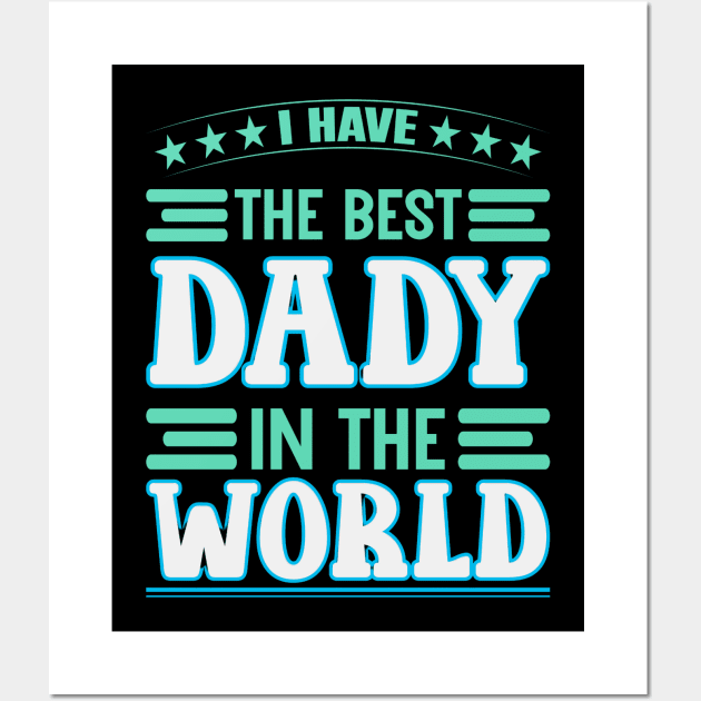 i have the best daddy in the world Wall Art by irelandefelder